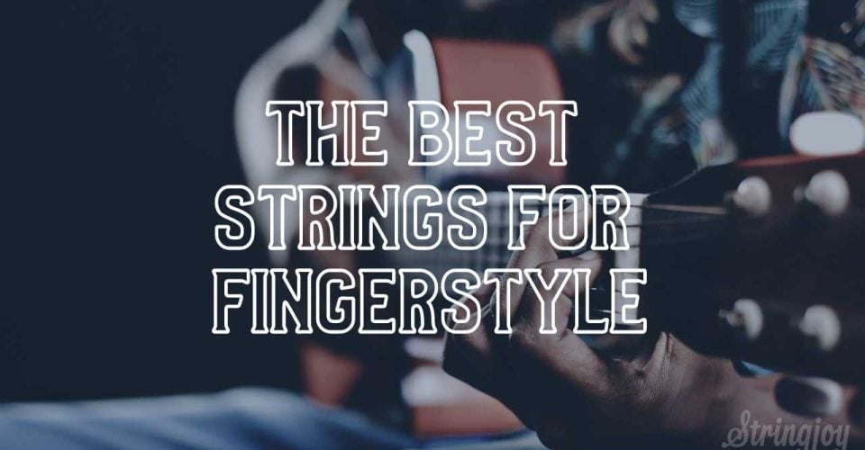 The Best Strings for Fingerstyle
